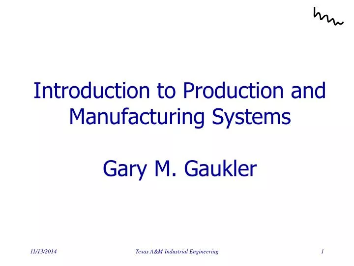 introduction to production and manufacturing systems gary m gaukler