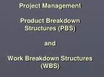 Project Management Product Breakdown Structures (PBS) and Work Breakdown Structures (WBS)