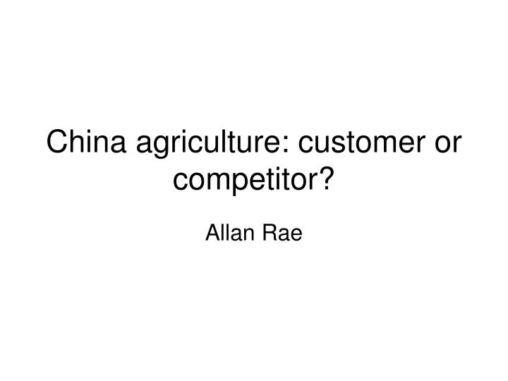 china agriculture customer or competitor