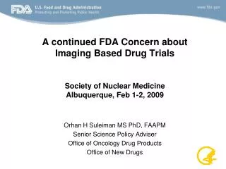 Orhan H Suleiman MS PhD, FAAPM Senior Science Policy Adviser Office of Oncology Drug Products