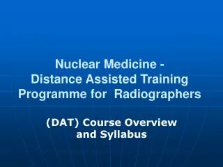 Nuclear Medicine - Distance Assisted Training Programme for Radiographers