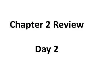 Chapter 2 Review Day 2