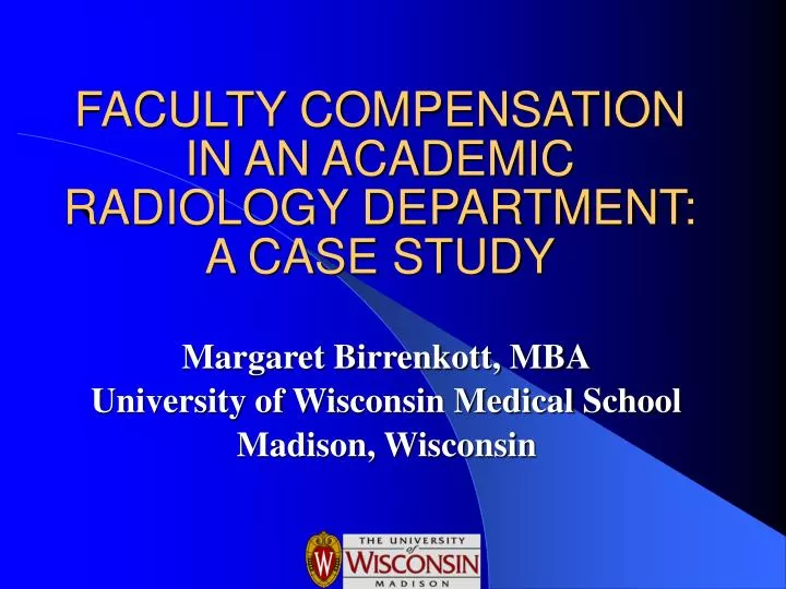 faculty compensation in an academic radiology department a case study
