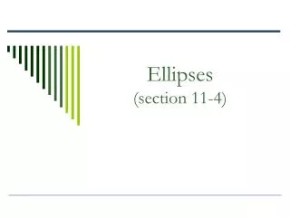 Ellipses (section 11-4)