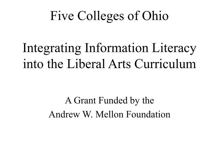 five colleges of ohio integrating information literacy into the liberal arts curriculum