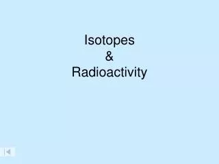 Isotopes &amp; Radioactivity