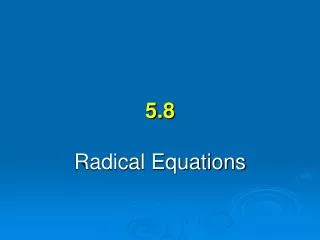 5.8 Radical Equations