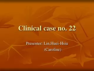 Clinical case no. 22