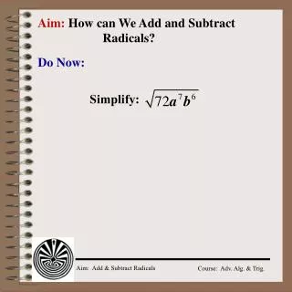 Aim: How can We Add and Subtract 			Radicals?