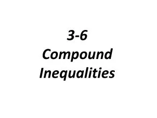 3-6 Compound Inequalities