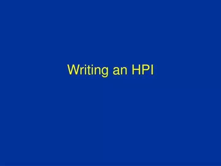 writing an hpi