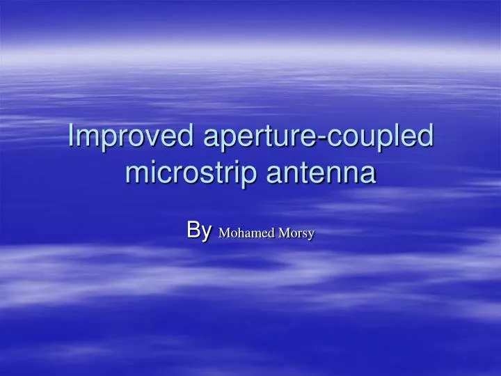 improved aperture coupled microstrip antenna