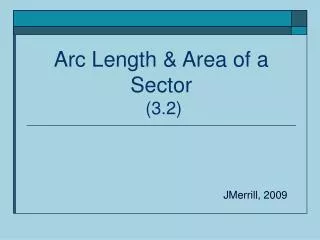 Arc Length &amp; Area of a Sector (3.2)