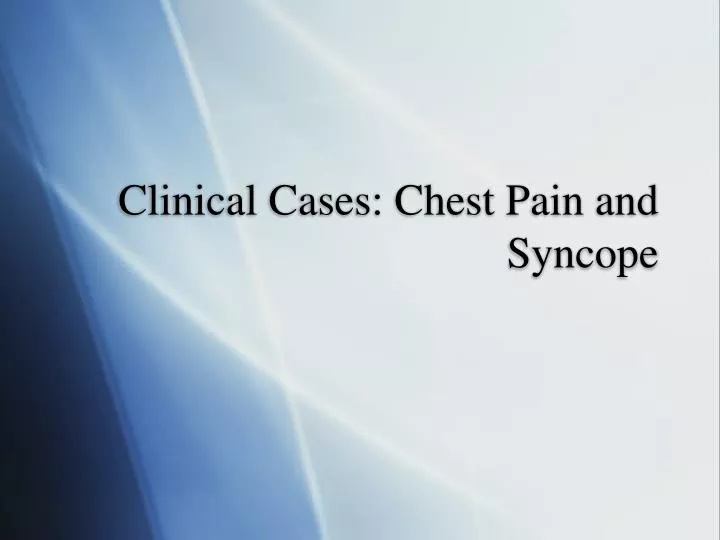 clinical cases chest pain and syncope