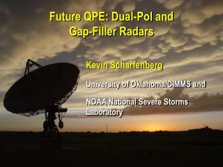 Future QPE: Dual-Pol and Gap-Filler Radars