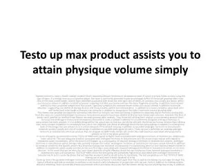 Testo up max supplement assists you to attain overall body m
