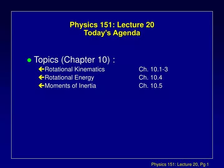 physics 151 lecture 20 today s agenda