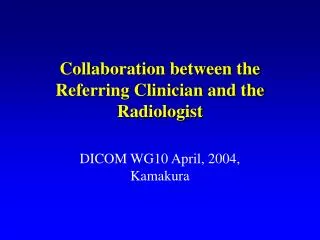 Collaboration between the Referring Clinician and the Radiologist