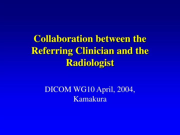 collaboration between the referring clinician and the radiologist
