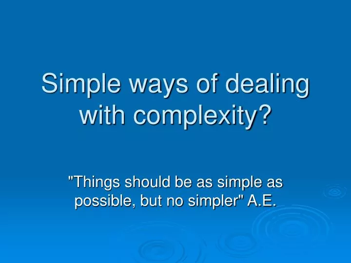 simple ways of dealing with complexity