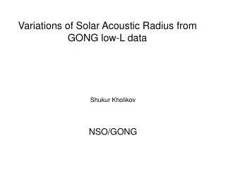 Variations of Solar Acoustic Radius from GONG low-L data