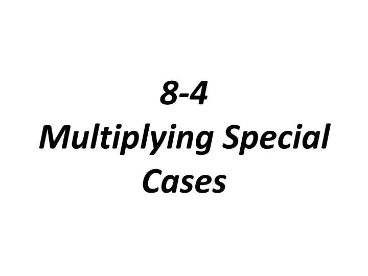 8 4 multiplying special cases