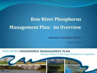 Bow River Phosphorus Management Plan: An Overview Steering Committee Version April 4, 2014