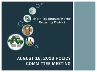 August 16, 2013 Policy Committee meeting