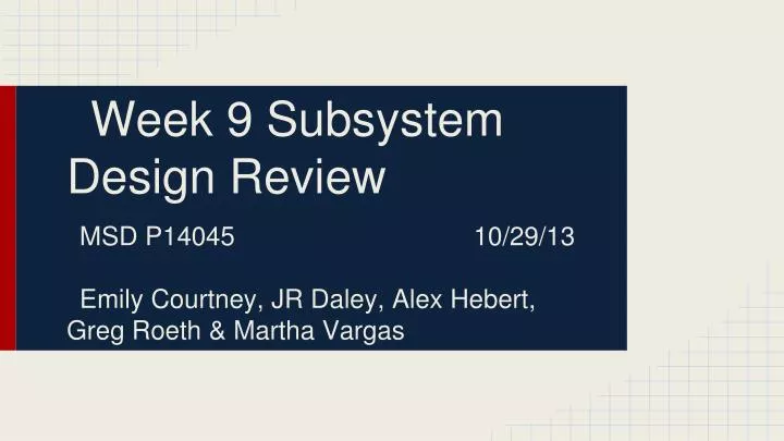 week 9 subsystem design review