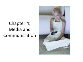 Chapter 4: Media and Communication