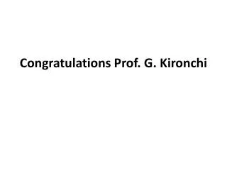 Congratulations Prof. G. Kironchi