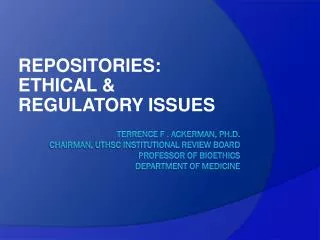 REPOSITORIES : ETHICAL &amp; REGULATORY ISSUES