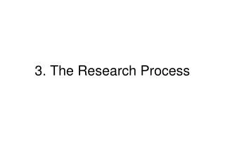 3. The Research Process