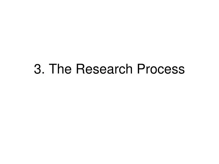 3 the research process