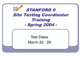 STANFORD 9 Site Testing Coordinator Training - Spring 2004 -