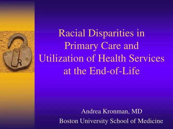 racial disparities in primary care and utilization of health services at the end of life