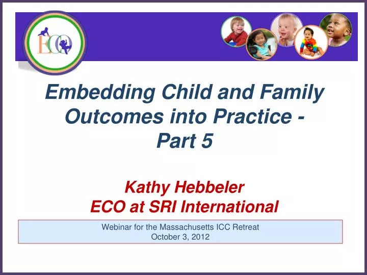 embedding child and family outcomes into practice part 5 kathy hebbeler eco at sri international