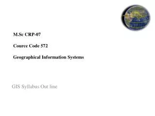 M.Sc CRP-07 Cource Code 572 Geographical Information Systems