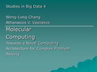 Studies in Big Data 4 Weng-Long Chang Athanasios V. Vasilakos Molecular Computing