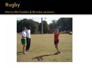 Rugby Henry McCladdie &amp; Brooke Jackson
