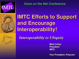 IMTC Efforts to Support and Encourage Interoperability!