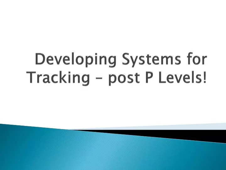 developing systems for tracking post p levels