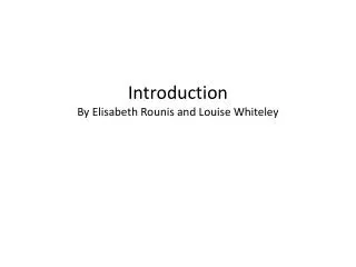 Introduction By Elisabeth Rounis and Louise Whiteley