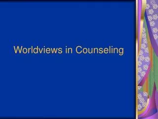 Worldviews in Counseling