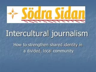 Intercultural journalism How to strengthen shared identity in a divided , local community