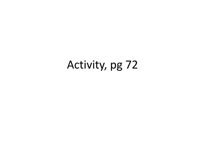 activity pg 72
