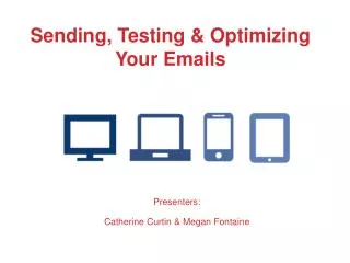Sending, Testing &amp; Optimizing Your Emails