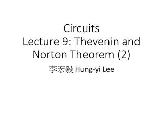 Circuits Lecture 9: Thevenin and Norton Theorem (2)