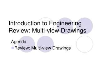 Introduction to Engineering Review: Multi-view Drawings
