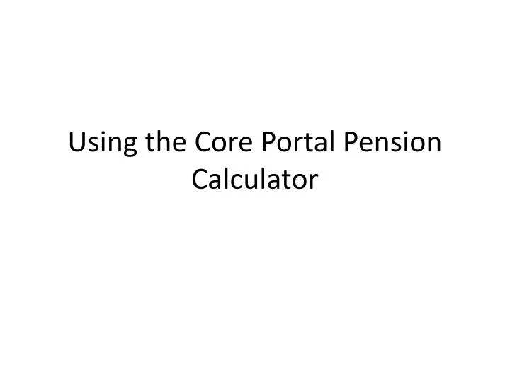 using the core portal pension calculator